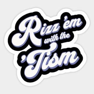 Rizz 'em with the 'Tism Sticker